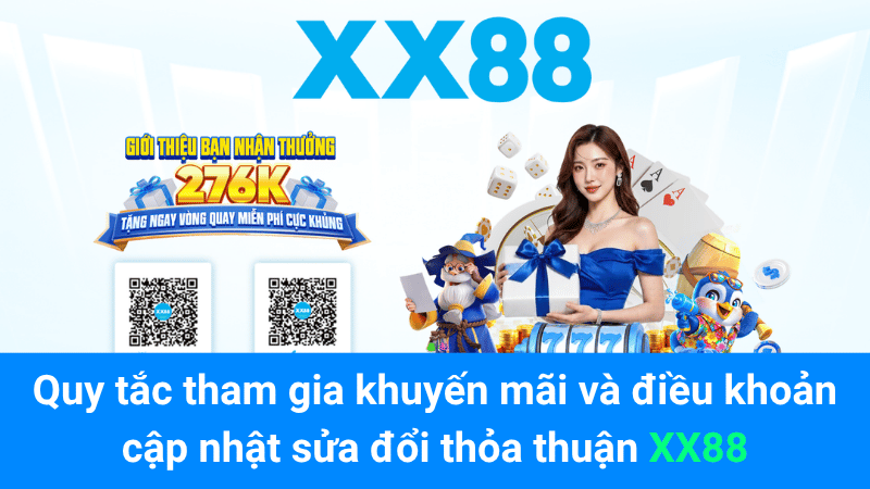 Quy tắc tham gia khuyến mãi và điều khoản cập nhật sửa đổi thỏa thuận XX88