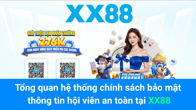 Tổng quan hệ thống chính sách bảo mật thông tin hội viên an toàn tại XX88